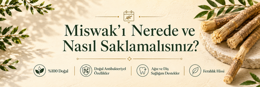 Misvak'ı Nerede ve Nasıl Saklamalısınız?