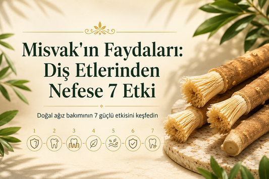 Misvak'ın Faydaları: Diş Etlerinden Nefese 7 Etki